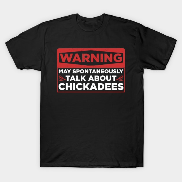 Talk About Chickadees | Birding Chickadee T-Shirt by Streetwear KKS